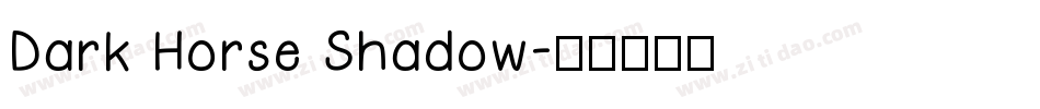 Dark Horse Shadow字体转换